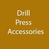 Drill Press Accessories